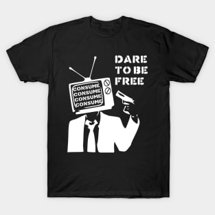 Dare To Be Free - You Are Not Immune To Propaganda, Punk, They Live T-Shirt